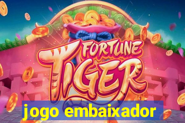 jogo embaixador